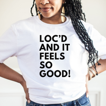 Loc'd and It Feels So Good Unisex Short Sleeve Tee